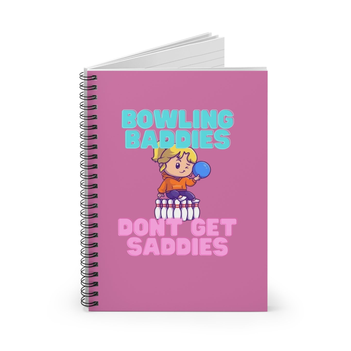 Bowling Baddies Don't Get Saddies Notebook