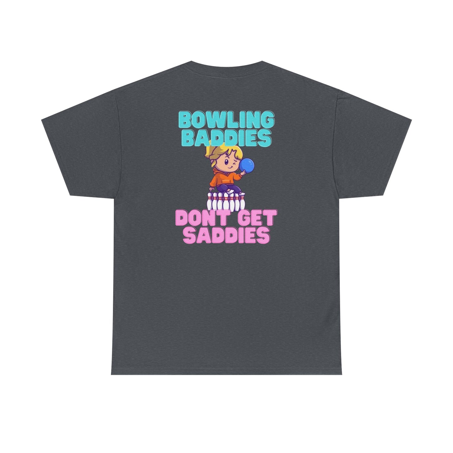 Bowling Baddies Don’t Get Saddies Tee