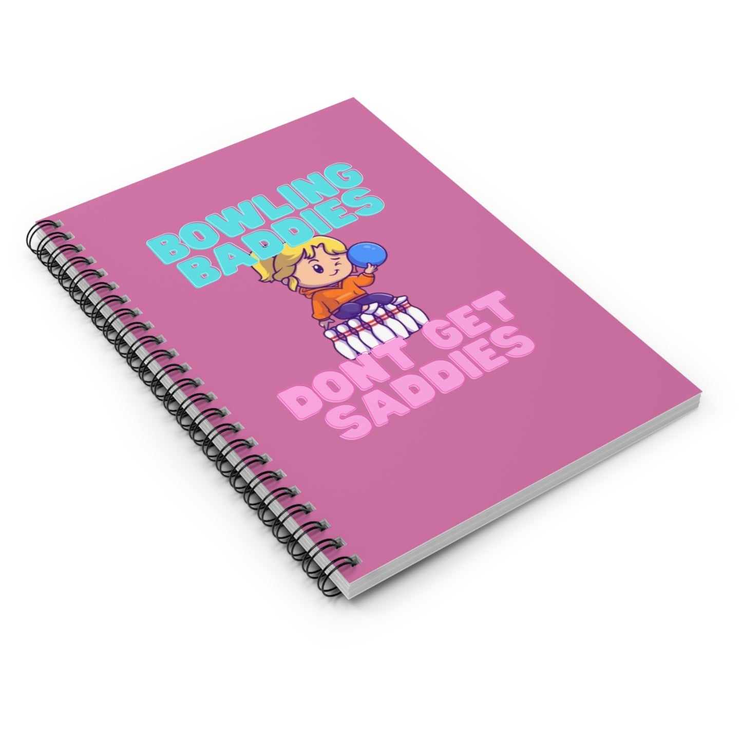 Bowling Baddies Don't Get Saddies Notebook