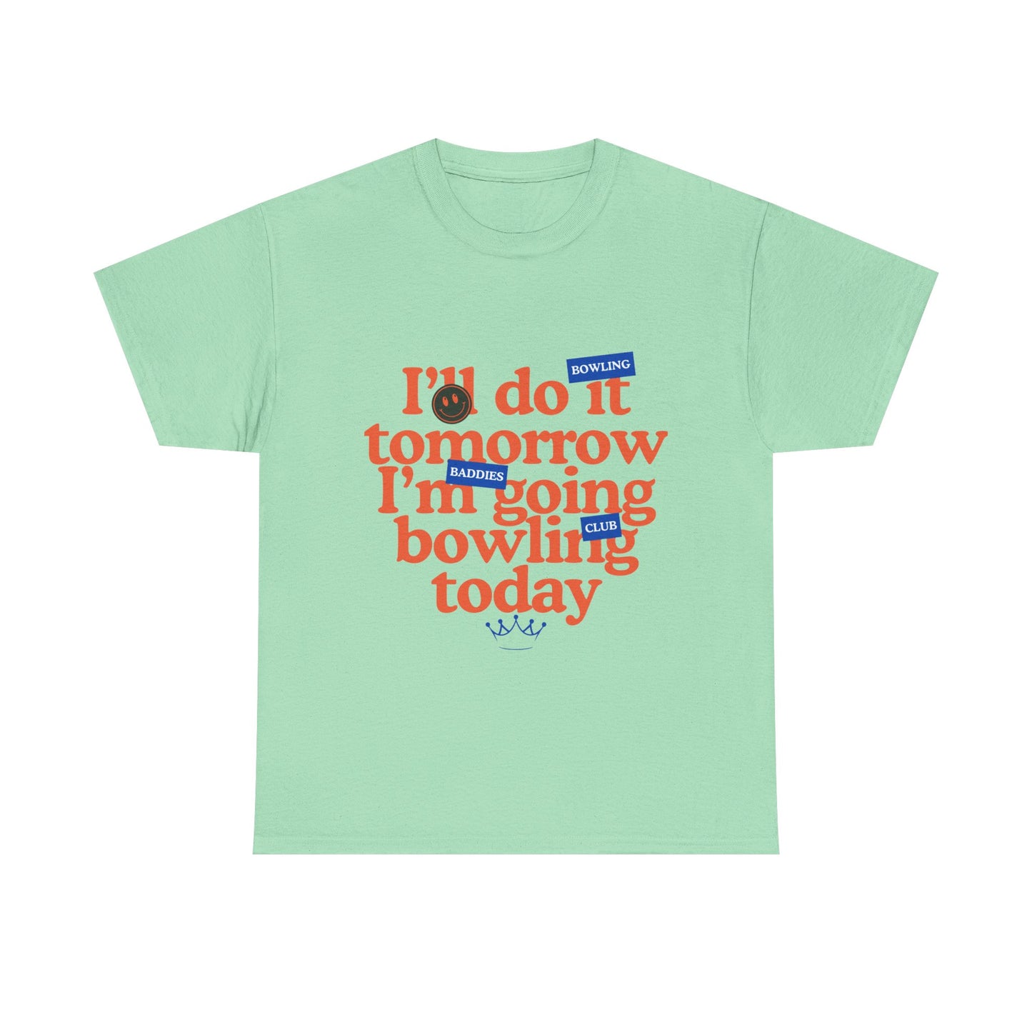 I'll Do It Tomorrow, I'm Going Bowling Today Tee